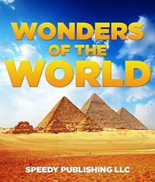 Wonders Of The World - Speedy Publishing