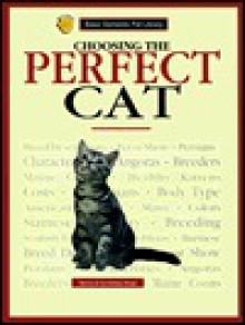 Choosing the Perfect Cat: A Complete and Up-To-Date Guide (Basic Domestic Pet Library) - Dennis Kelsey-Wood, Eve Kelsey-Wood