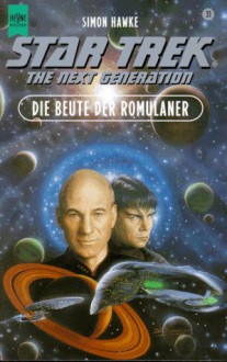 Die Beute der Romulaner (Star Trek: Die nächste Generation #26) - Simon Hawke