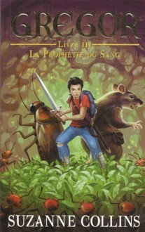 La prophétie du Sang (Gregor, #3) - Suzanne Collins