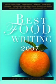 Best Food Writing 2007 - Holly Hughes