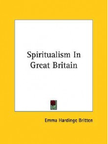 Spiritualism in Great Britain - Emma Hardinge Britten