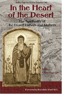 In the Heart of the Desert: The Spiritualilty of the Desert Fathers and Mothers (Treasures of the World's Religions) - John Chryssavgis, Benedicta Ward