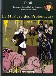 Le Mystère Des Profondeurs - Jacques Tardi