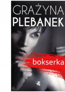 Bokserka - Grażyna Plebanek