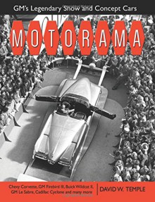 Motorama: GM's Legendary Show & Concept Cars (Cartech) - David Temple