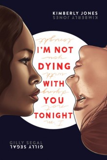 I’m Not Dying With You Tonight - Gilly Segal, Kimberly Jones