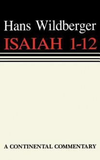 Isaiah 1 12 Continental Commen - Hans Wildberger, Thomas H. Trapp