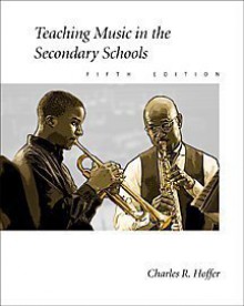 Teaching Music in the Secondary Schools - Charles R. Hoffer