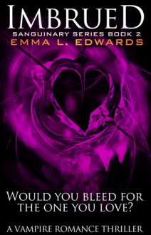 Imbrued (Sanguinary Series, #2) - Emma L. Edwards