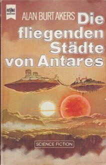 Die fliegenden Städte von Antares(Saga von Dray Prescot, #11) (Havilfar Cycle, #6) - Alan Burt Akers, Thomas Schlück