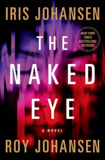 The Naked Eye - Iris Johansen, Roy Johansen