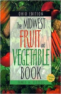 Midwest Fruit and Vegetable Book Ohio Edition - James A. Fizzell