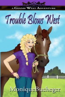 Trouble Blows West - Monique Bucheger, Gary Rasmussen