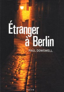 Étranger à Berlin - Paul Dowswell, Nathalie Peronny