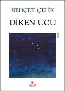 Diken Ucu - Behçet Çelik