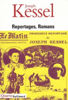 Reportages, romans - Joseph Kessel, Gilles Heuré