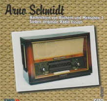 Nachrichten von Büchern und Menschen 2. 9 CDs: Sieben originale Radio-Essays - Arno Schmidt