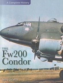 The Fw200 Condor - Jerry Scutts