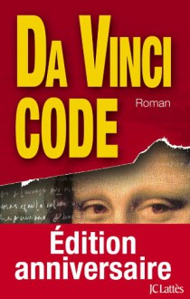 Da Vinci Code (Édition anniversaire) (Thrillers) (French Edition) - Dan Brown, Daniel Roche