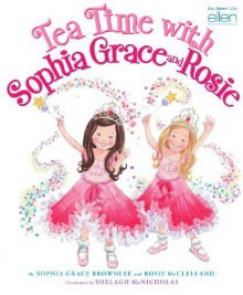 Tea Time with Sophia Grace and Rosie - Sophia Grace Brownlee, Rosie McClelland, Shelagh McNicholas