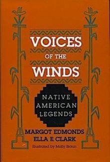 Voices of the Winds: Native American Legends - Margot Edmonds