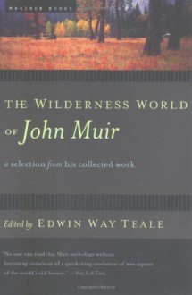 The Wilderness World of John Muir - John Muir, Edwin Way Teale