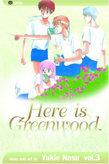 Here Is Greenwood: Volume 3 - Yukie Nasu