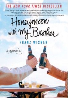 Honeymoon with My Brother: A Memoir - Franz Wisner