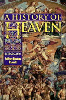 A History of Heaven: The Singing Silence - Jeffrey Burton Russell