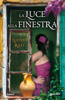 La luce alla finestra (Italian Edition) - Lucinda Riley, L. Maldera