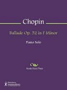 Ballade Op. 52 in F Minor - Frédéric Chopin