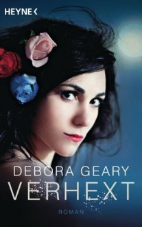 Verhext: Roman (German Edition) - Debora Geary, Stefanie Zeller