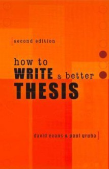 How to Write a Better Thesis - David Evans, Paul Gruba