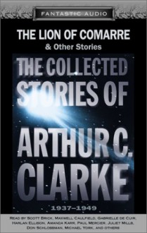 The Lion of Comarre and Other Stories (Collected Stories of Arthur C. Clarke 1937-49) - Arthur C. Clarke, Maxwell Caulfield