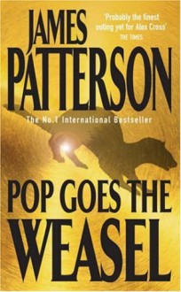 Pop Goes The Weasel - James Patterson