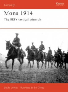 Mons 1914, The BEF's Tactical Triumph (Osprey Military Campaign) - David Lomas