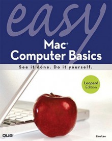 Easy Mac Computer Basics (Easy Series) - Lisa Lee