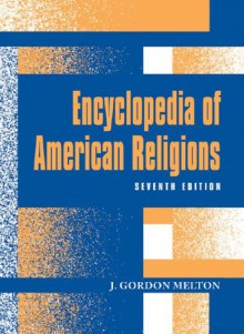 Encyclopedia Of American Religions - J. Gordon Melton