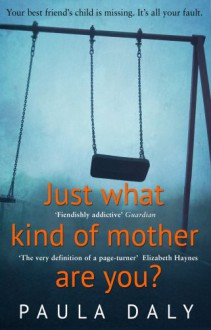 Just What Kind of Mother Are You? - Paula Daly