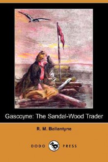 Gascoyne: The Sandal-Wood Trader - R.M. Ballantyne