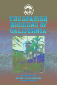 The Spanish Missions of California - Rob Staeger