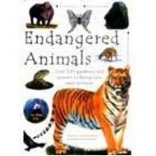 Endangered Animals Over 100 Questions And Answers To Things You Want To Know - Lucinda Hawksley, Michael Posen