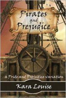 Pirates and Prejudice - Kara Louise