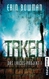 Taken: Das Laicos-Projekt 1 (German Edition) - Barbara Röhl, Erin Bowman