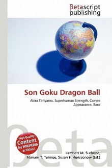 Son Goku Dragon Ball - Lambert M. Surhone, Susan F. Marseken