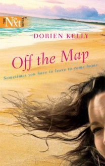 Off The Map (Harlequin Next) - Dorien Kelly