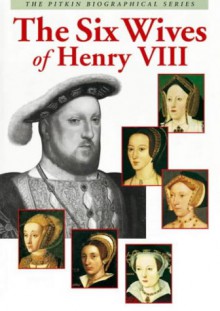 The Six Wives Of Henry VIII - Angela Royston