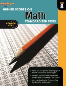 Higher Scores on Standardized Test for Math: Reproducible Grade 8 (Steck-Vaughn Higher Scores on Math Standardized Tests) - Steck-Vaughn