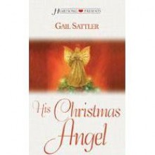 His Christmas Angel - Gail Sattler